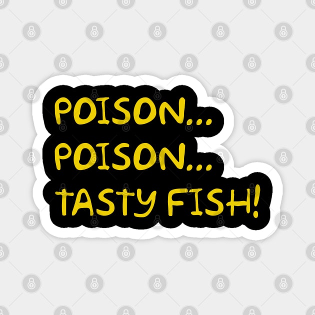 Poison... Poison... Tasty Fish! Magnet by Way of the Road