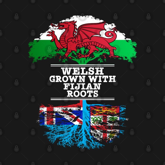 Welsh Grown With Fijian Roots - Gift for Fijian With Roots From Fiji by Country Flags