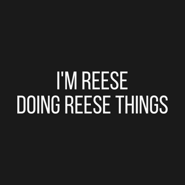 I'm Reese doing Reese things by omnomcious