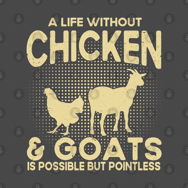 A Life Without Chicken & Goats Is Pointless Farmer by Toeffishirts