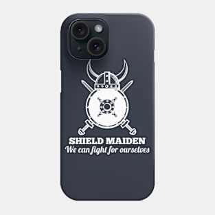 SHIELD MAIDEN - We can fight for ourselves (white) Phone Case