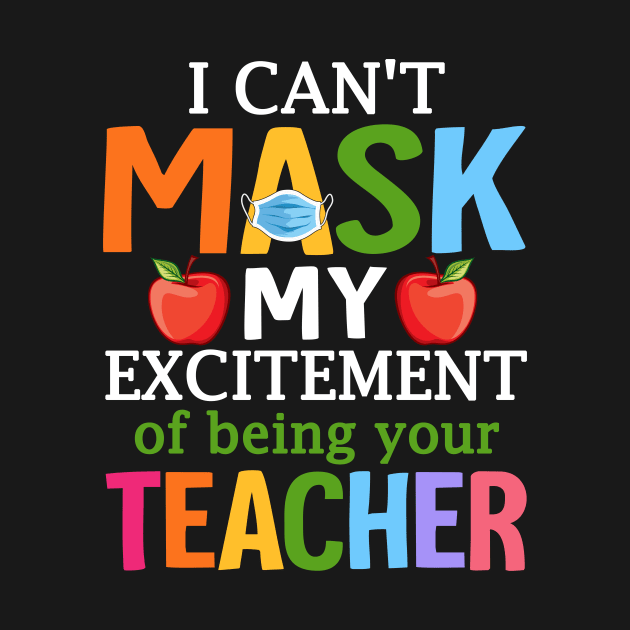 I Can't Mask My Excitement Of Being Your Teacher by Alison Cloy