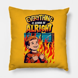 Everything Is Gonna Be Alright! Pillow