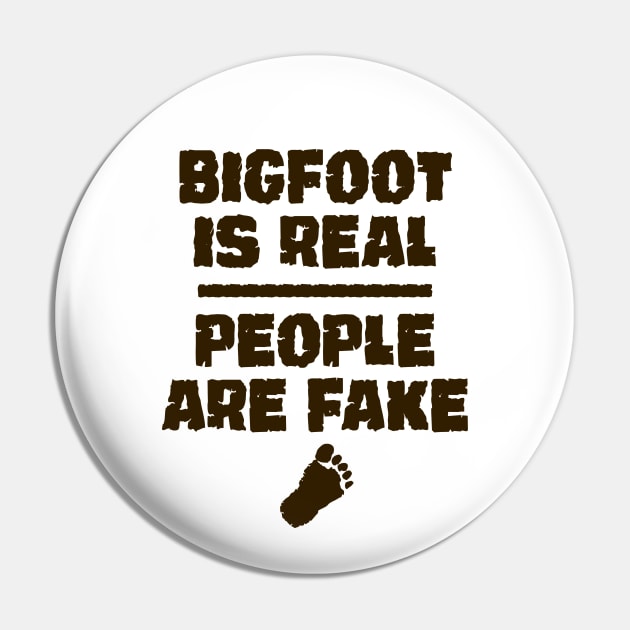 Bigfoot is real people are fake - 2.0 Pin by ROBZILLANYC