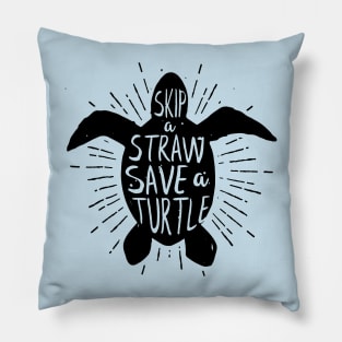 Skip a Straw Save a Turtle  Save Turtles Pillow