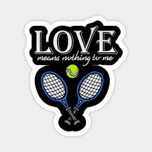 Love Means Nothing to Me Funny Tennis Magnet