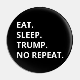 Eat Sleep Trump No Repeat Pin