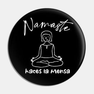 Namaste Haces La Mensa - Yoga Pin