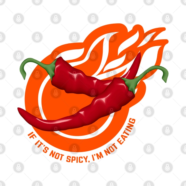 If It's Not Spicy, I'm Not Eating - Pepper Design by rumsport