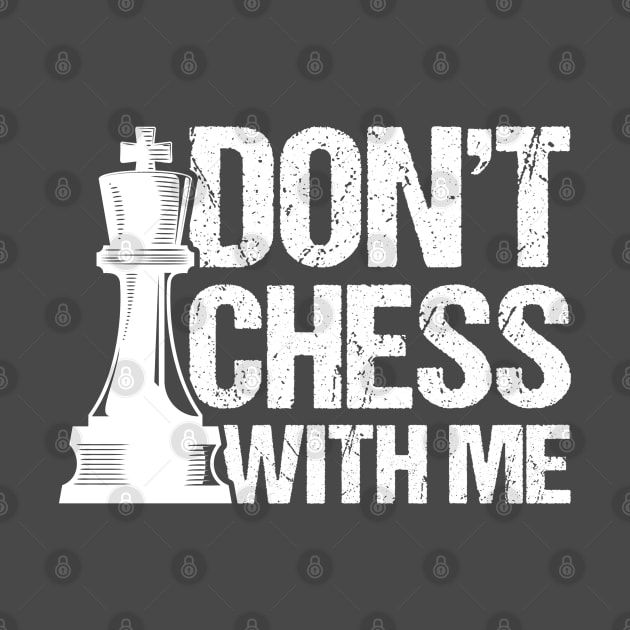 Dont Chess With Me Chess Player by Toeffishirts