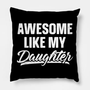 Like My Daughter Father's Day Pillow