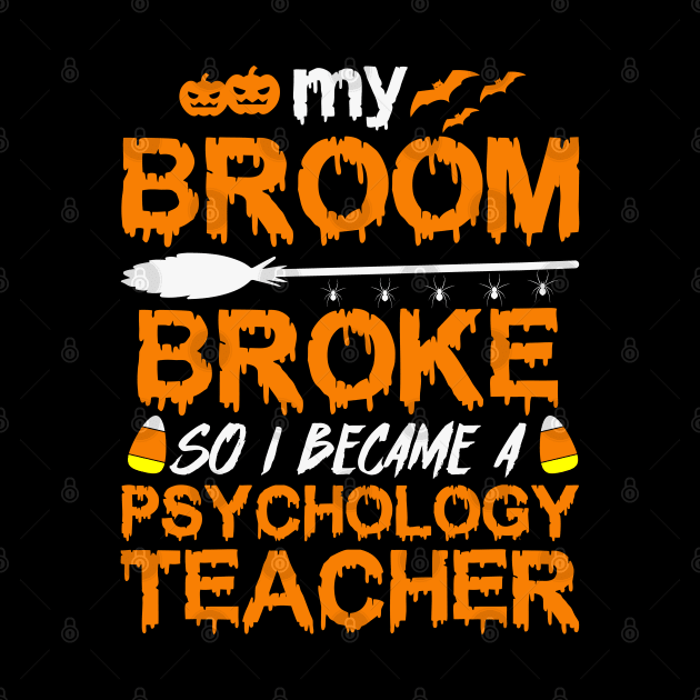 My Broom Broke So I Became A Psychology Teacher by trendybestgift