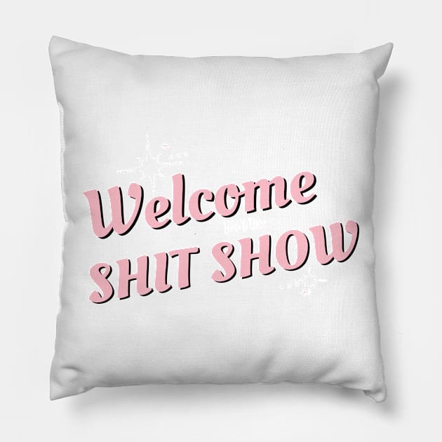 welcome to the shitshow Pillow by duaaalshabib