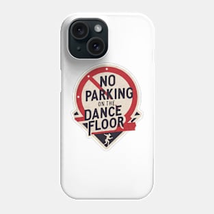 No Parking (on the dance floor) Phone Case