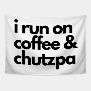 I run on coffee and chutzpa Tapestry