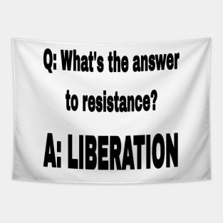 Q: What's The Answer To Resistance? - A: LIBERATION - Black - Front Tapestry