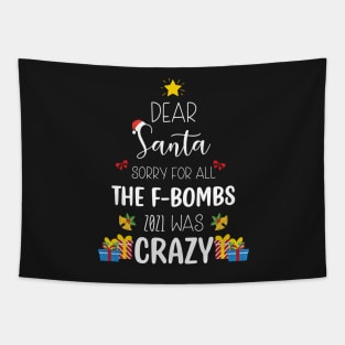 Dear Santa Sorry For All The F-Bombs 2021 was Crazy / Funny Dear Santa Christmas Tree Design Gift Tapestry