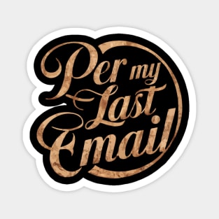 Per My Last Email Magnet