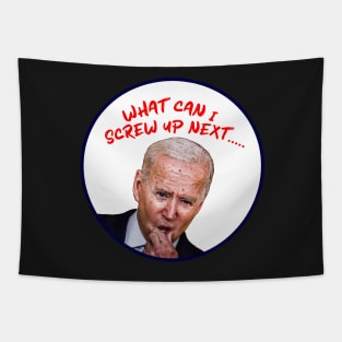 Joe Biden WHAT CAN I SCREW UP NEXT...... Cartoon Tapestry