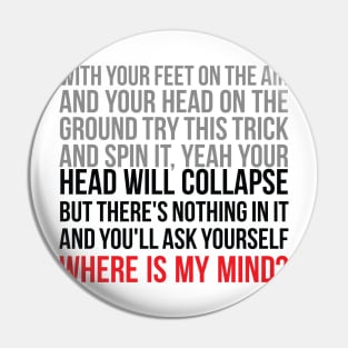 Where is my mind ? Pin