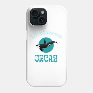 Life is better with orcas | Orca lover gift Phone Case