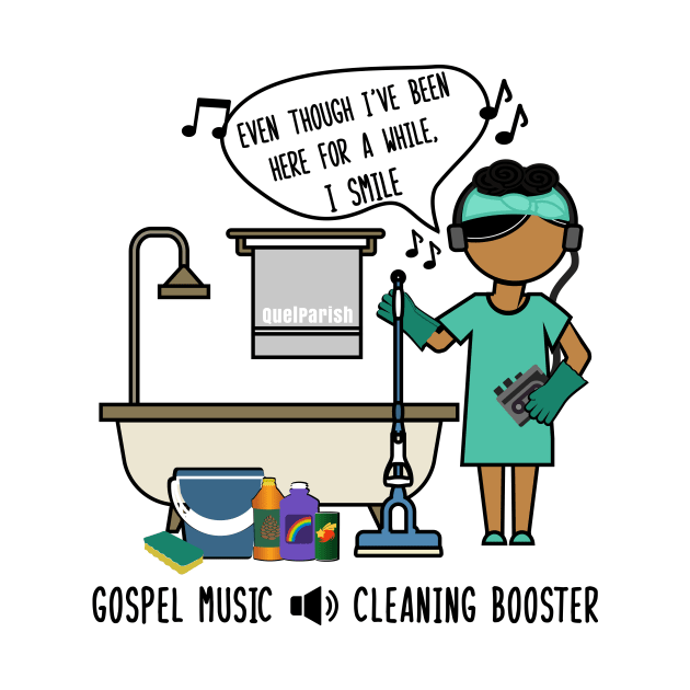 Gospel Music is a Cleaning Booster by quelparish