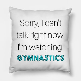 Sorry, I can't talk. I'm watching gymnastics Pillow