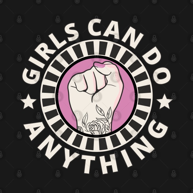 Girls Can Do Anything Feminist Women Power by FloraLi
