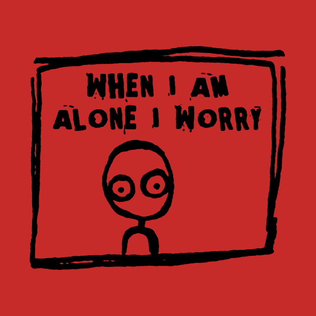 When I'm Alone I Worry by ThatJokerGuy