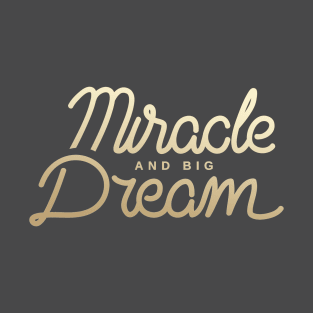 Miracle and Big Dream T-Shirt