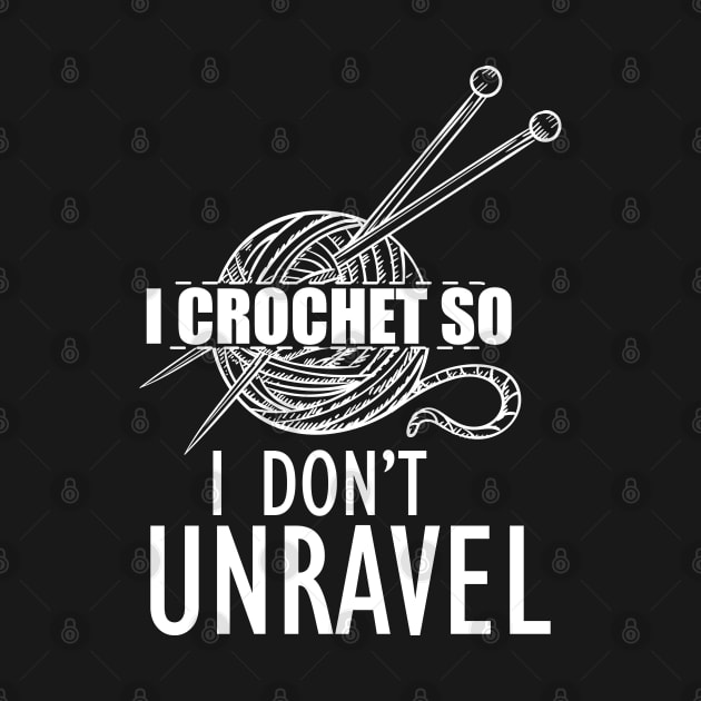 Crochet - I crochet so I don't unravel by KC Happy Shop