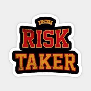 The Risk Taker Magnet