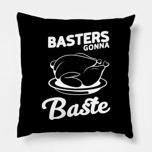 Basters gonna Baste Pillow