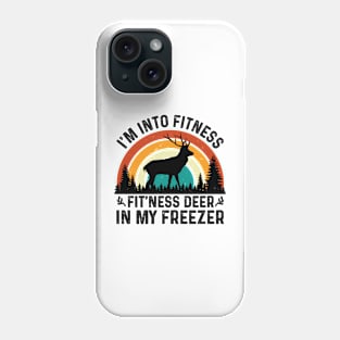 I am Into Fitness Fit'ness Deer In My Freezer Phone Case