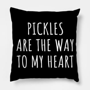 Pickles Are The Way To My Heart Pillow