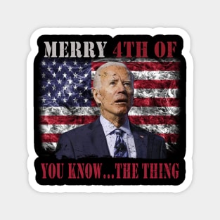 Funny Biden Confused Merry Happy 4th of You Know...The Thing Magnet