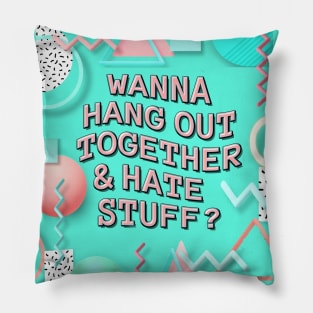 Hang Out/ Hate Stuff Pillow