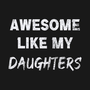 Awesome like my daughters T-Shirt