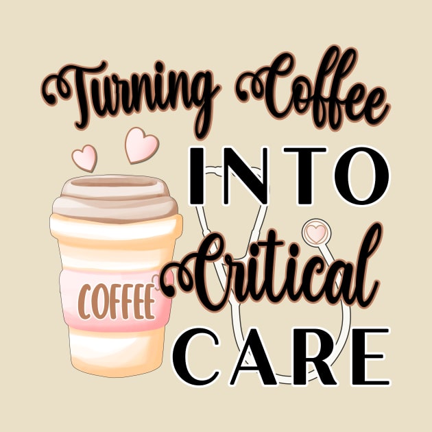 TURNING COFFEE INTO CRITICAL CARE by KathyNoNoise