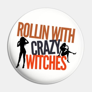 Rollin With Crazy Witches Pin