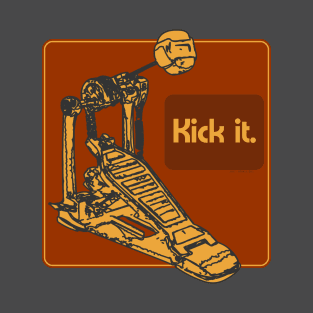 Kick it - Bass Drum Foot Pedal T-Shirt