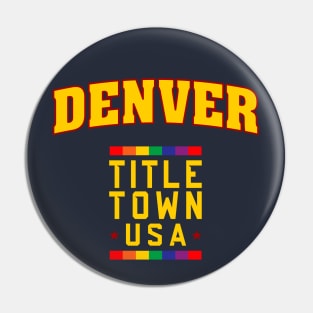 DENVER - Title Town USA! Pin