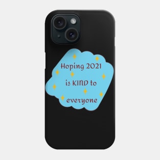 Hoping 2021 Is Kind To Everyone In Blue Phone Case