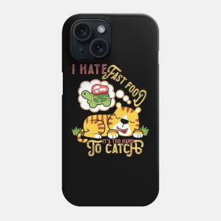 Super Cute Tiger, I Hate Fast Food, It's Too Hard Phone Case