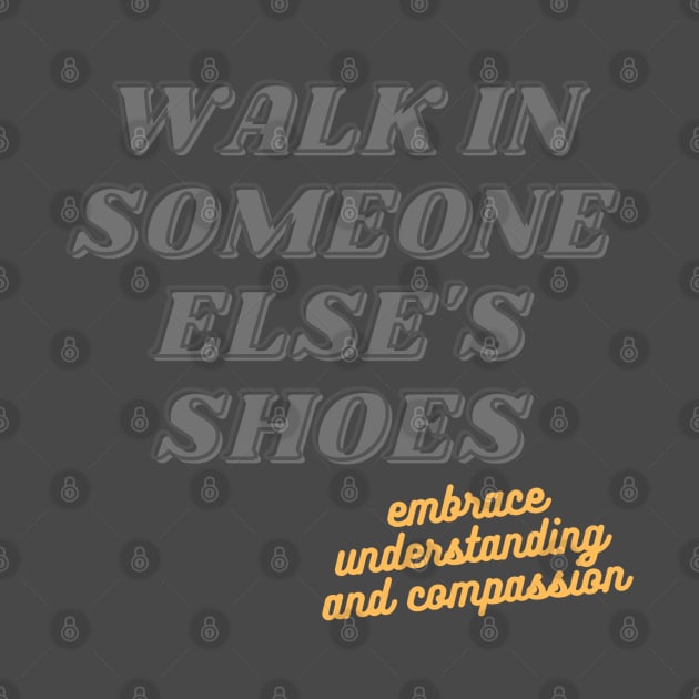 Walk In Someone Else's Shoes by baseCompass