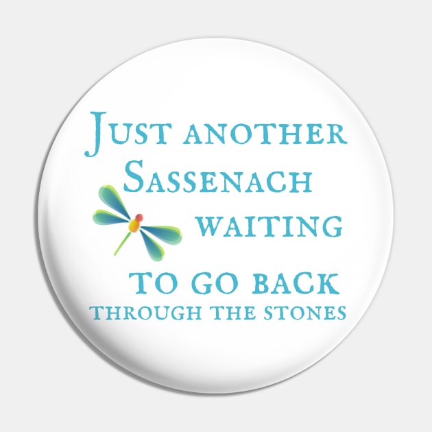 Just Another Sassenach Waiting To Go Back T-Shirt Sweatshirt Hoodie Pin by MalibuSun