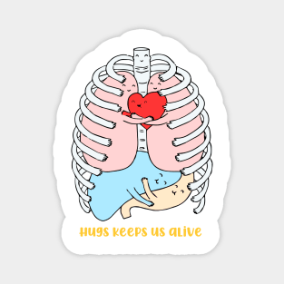 Hugs keep us alive. Magnet