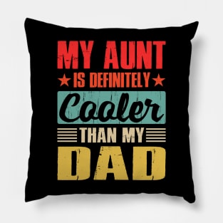 My Aunt Is Definitely Cooler Than My Dad Pillow