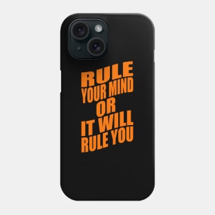 Rule your mind or it will rule you Phone Case