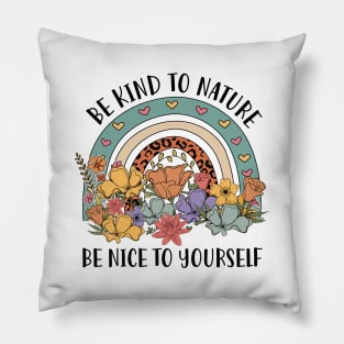 Be Kind To Nature Be Nice To Yourself Rainbow Earth Day Pillow